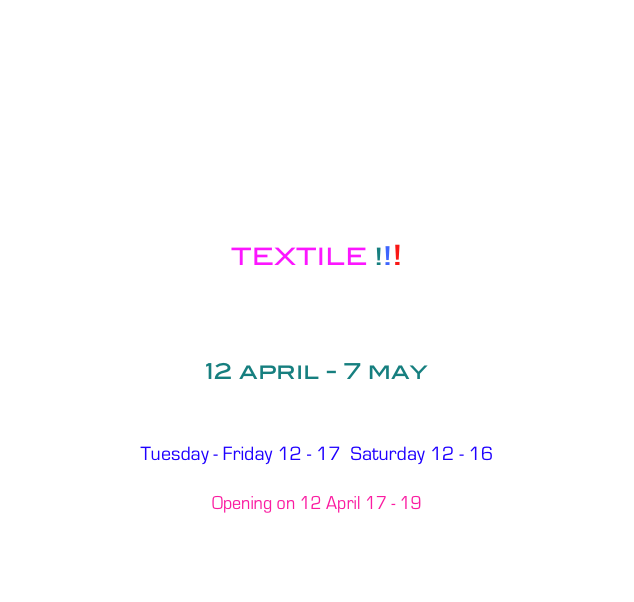            








TEXTILE !!!



12 april - 7 may


Tuesday - Friday 12 - 17  Saturday 12 - 16

Opening on 12 April 17 - 19


Swedish